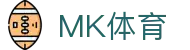 MK体育 - 官方主页 - 手机客户端下载
